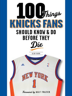 cover image of 100 Things Knicks Fans Should Know & Do Before They Die